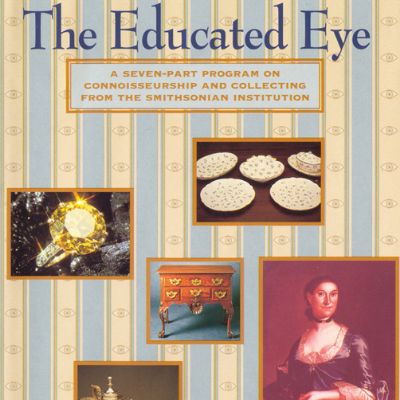 The Educated Eye: A Seven-part Program on Connoisseurship and Collecting From the Smithsonian Institution