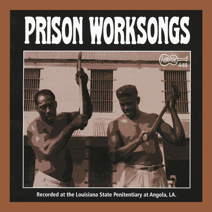 Prison Worksongs