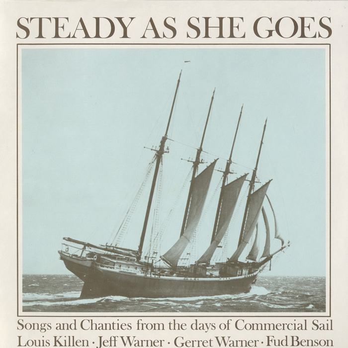 Steady as She Goes: Songs and Chanties from the Days of Commercial Sail