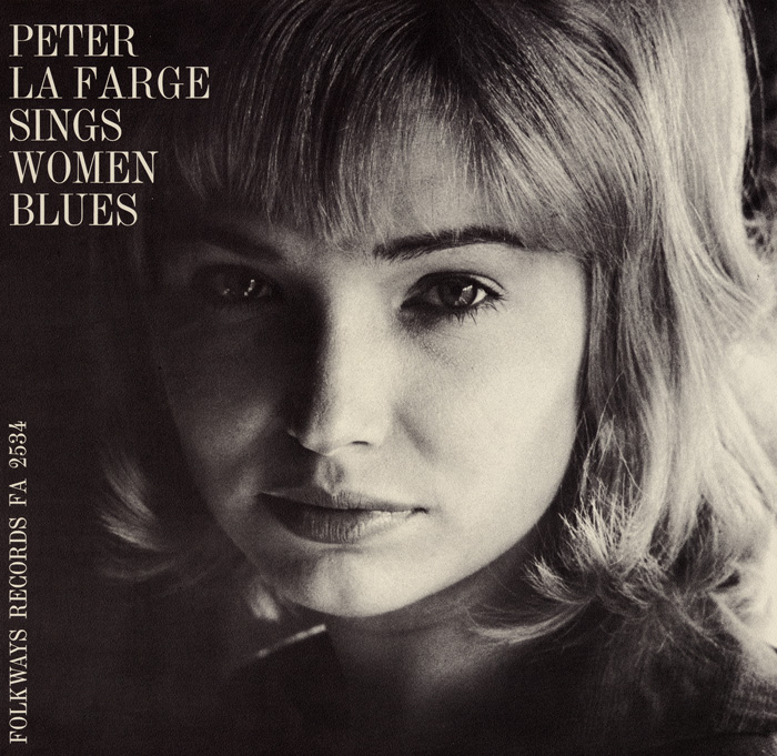 Peter La Farge Sings Women Blues: Peter La Farge Sings Love Songs