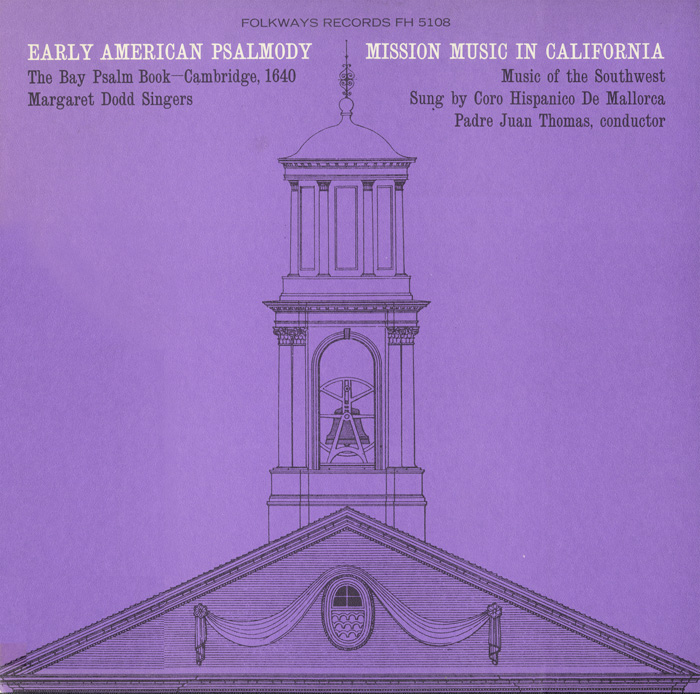 Early American Psalmody: The Bay Psalm Book-Cambridge, 1640 Mission Music in California: Music of the Southwest