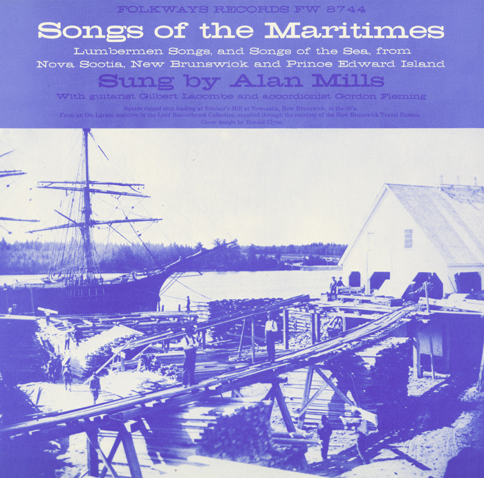 Songs of the Maritimes: Lumberman Songs and Songs of the Sea