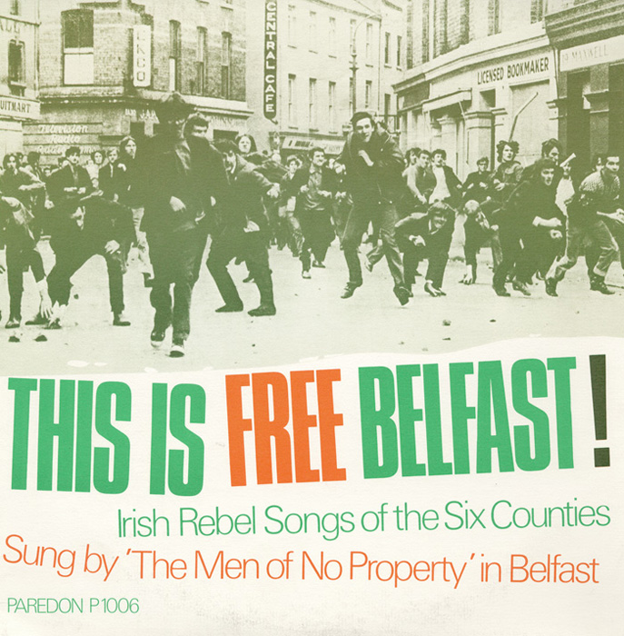 This is Free Belfast! Irish Rebel Songs of the Six Counties