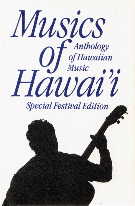 Musics of Hawai'i: Anthology of Hawaiian Music - Special Festival Edition