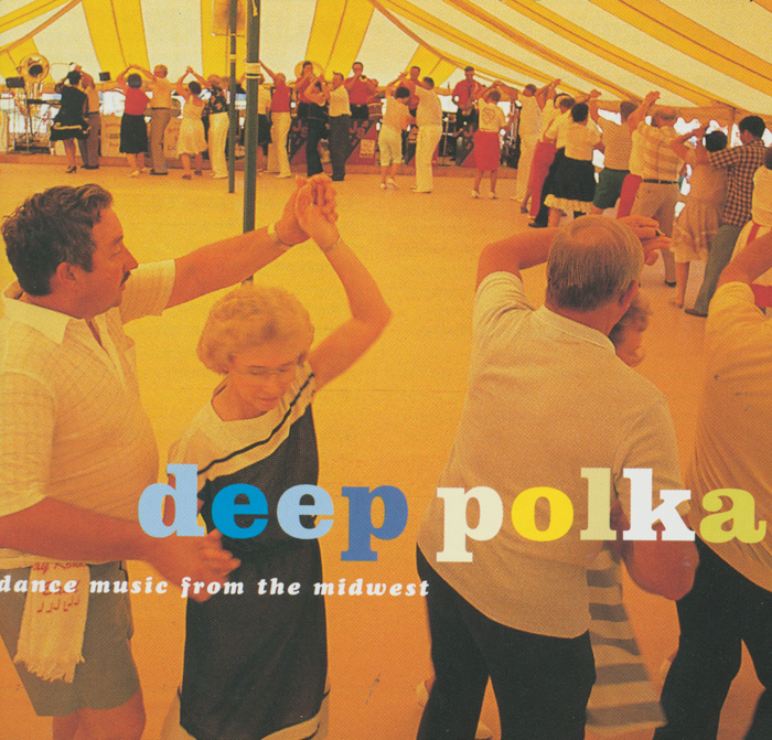 Deep Polka: Dance Music from the Midwest