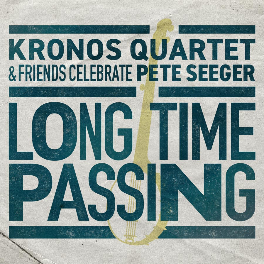 Long Time Passing: Kronos Quartet and Friends Celebrate Pete