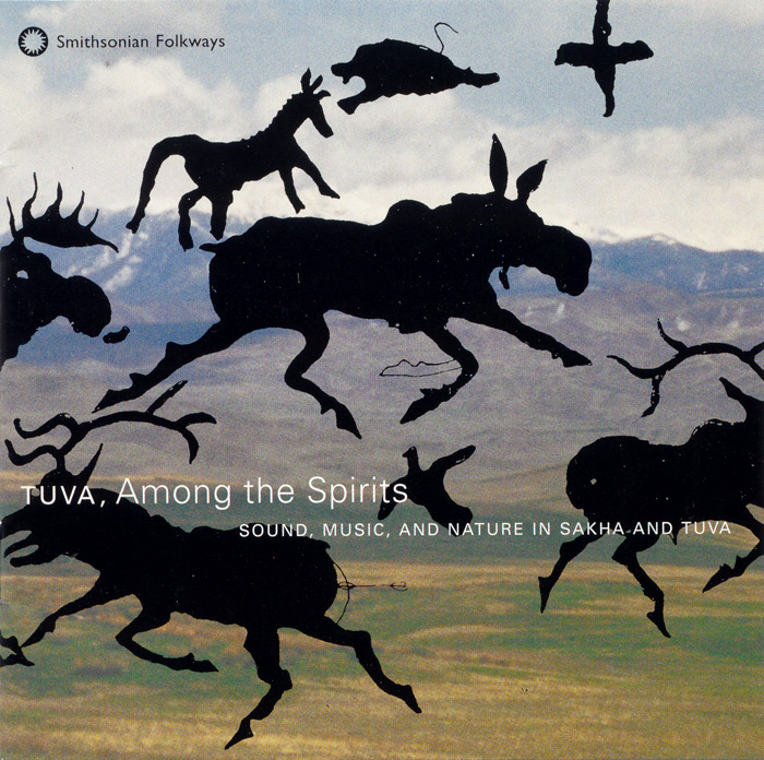 Tuva, Among the Spirits: Sound, Music, and Nature in Sakha and Tuva