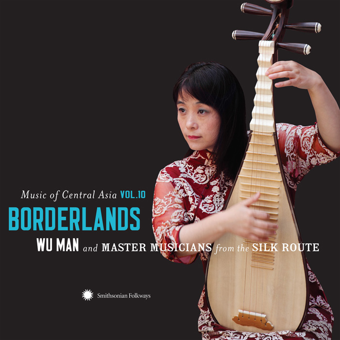 Music of Central Asia Vol.10: Borderlands: Wu Man and Master Musicians from the Silk Route