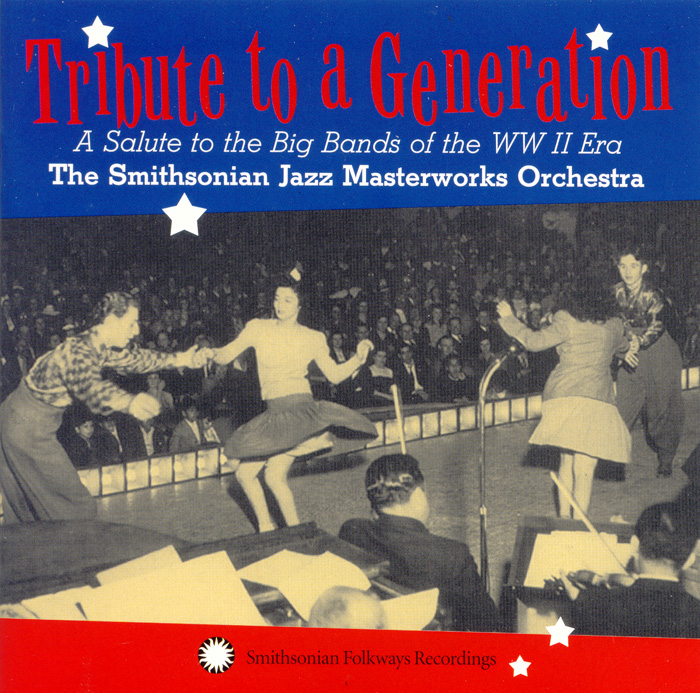 Tribute to a Generation: A Salute to the Big Bands of the WWII Era