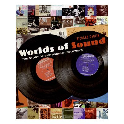 Worlds of Sound: The Story of Smithsonian Folkways (Book)