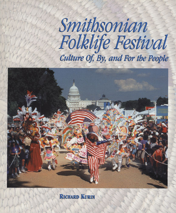 Smithsonian Folklife Festival: Culture Of, By, and For the People (Book)