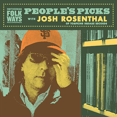People’s Picks: Josh Rosenthal (of Tompkins Square Records)
